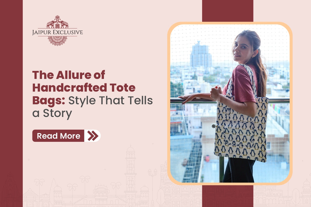 The Allure of Handcrafted Tote Bags: Style That Tells a Story